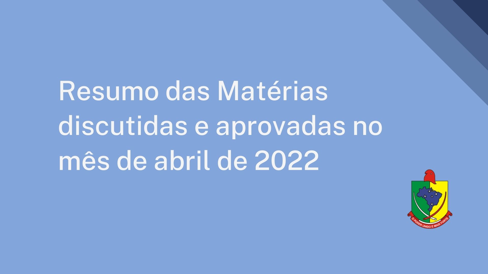 Resumo das Matérias discutidas e aprovadas no mês de abril de 2022