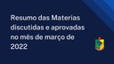 Resumo das matérias discutidas e aprovadas no mês de março de 2022